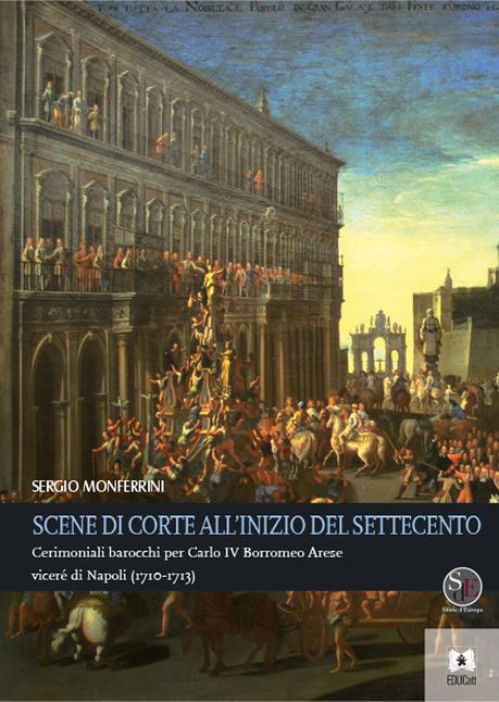 Presentazione del volume Scene di corte allinizio del Settecento a cura di S. Monferrini