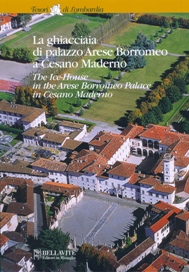 La ghiacciaia di palazzo Arese Borromeo a Cesano Maderno