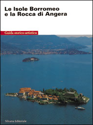 Le Isole Borromeo e la Rocca di Angera  Guida storico-artistica